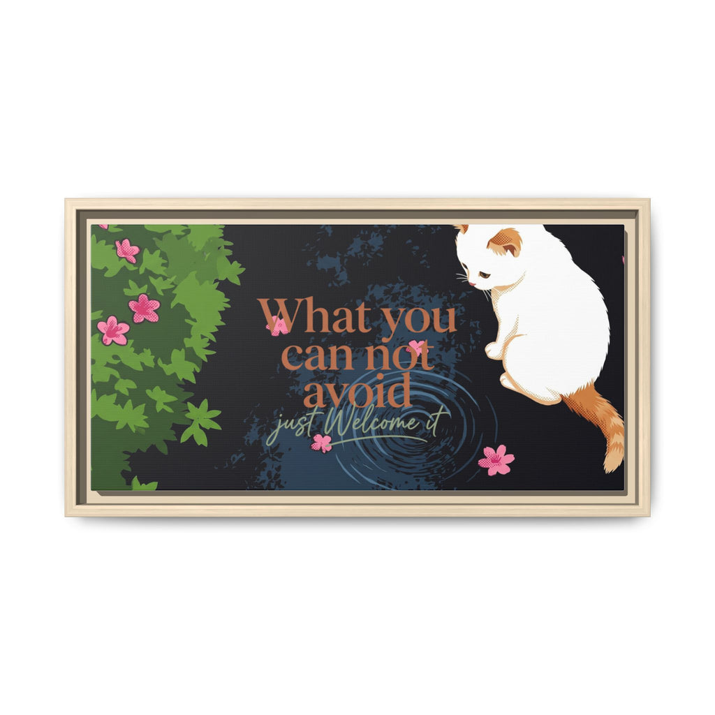 Framed Matte Canvas Wall Art — Cat with Quote "What You Can Not Avoid, Just Welcome It"
