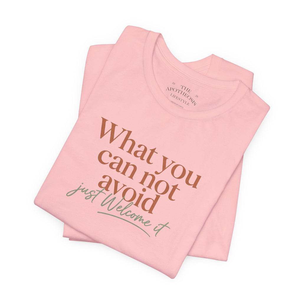 Inspirational Quote Tee — "What You Can Not Avoid" Short Sleeve T-Shirt
