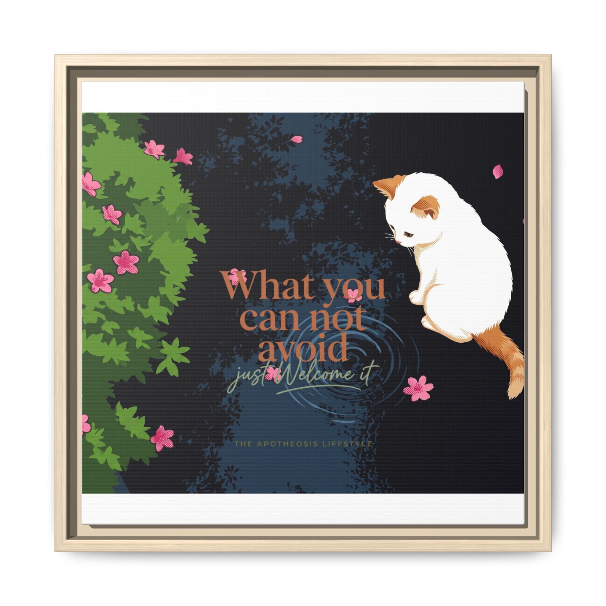 Framed Matte Canvas Wall Art — Cat with Quote "What You Can Not Avoid, Just Welcome It"