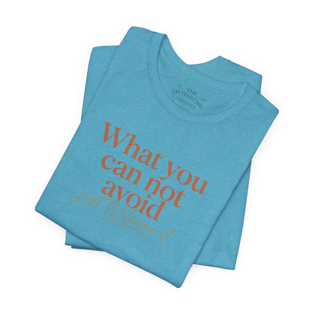 Inspirational Quote Tee — "What You Can Not Avoid" Short Sleeve T-Shirt