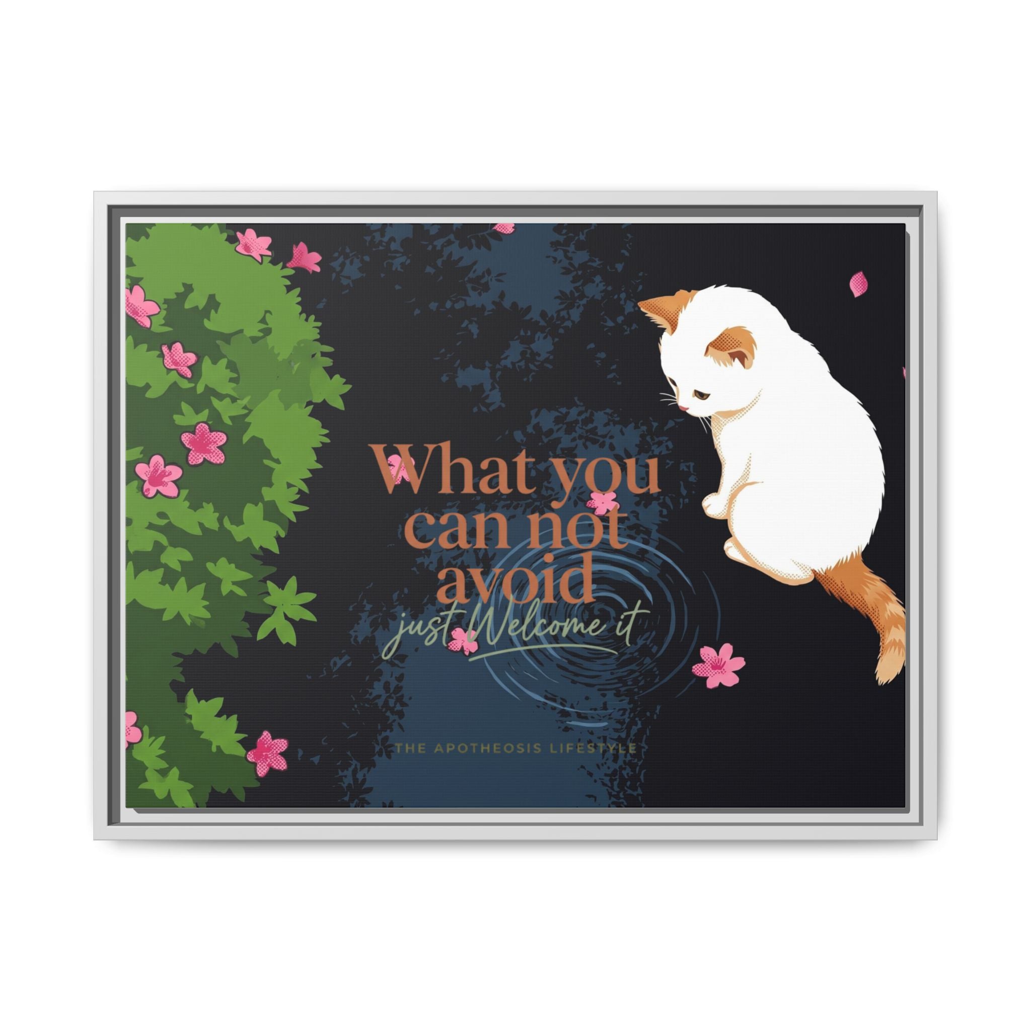 Framed Matte Canvas Wall Art — Cat with Quote "What You Can Not Avoid, Just Welcome It"