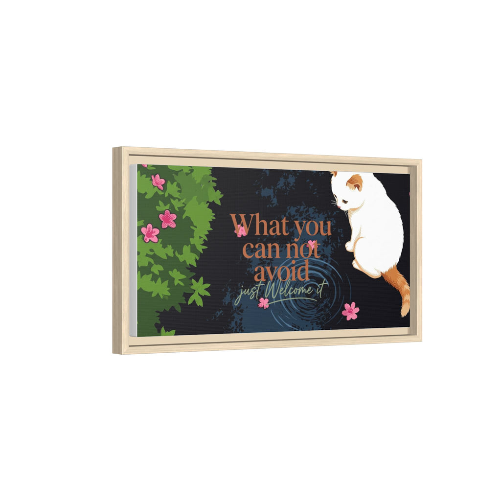 Framed Matte Canvas Wall Art — Cat with Quote "What You Can Not Avoid, Just Welcome It"