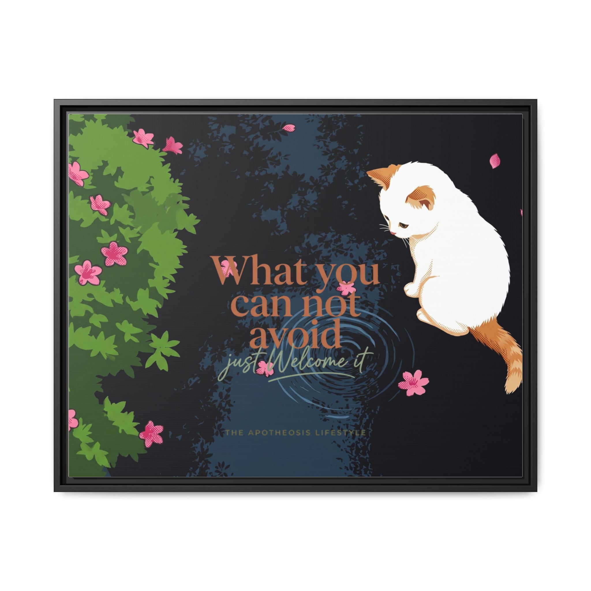 Framed Matte Canvas Wall Art — Cat with Quote "What You Can Not Avoid, Just Welcome It"