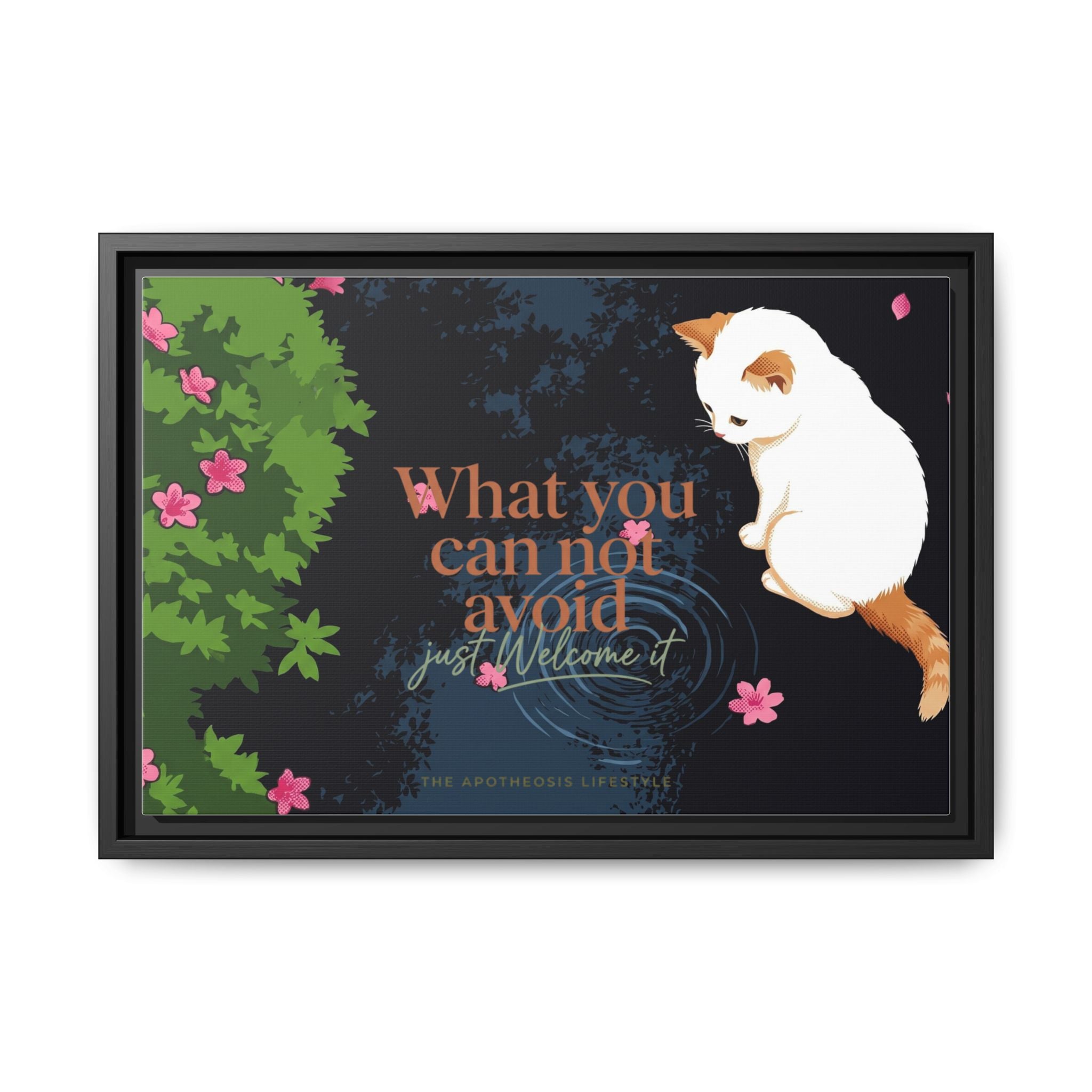 Framed Matte Canvas Wall Art — Cat with Quote "What You Can Not Avoid, Just Welcome It"