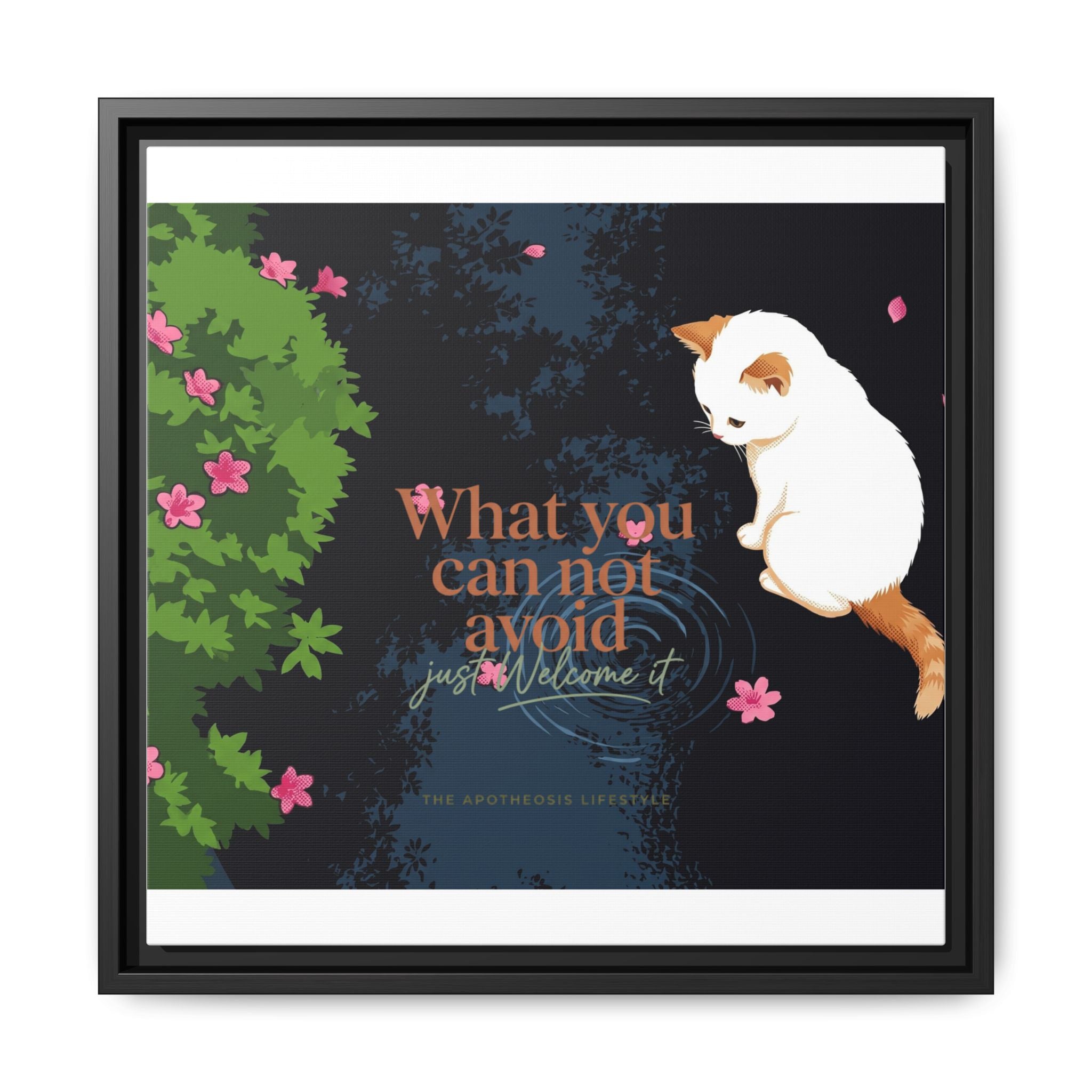 Framed Matte Canvas Wall Art — Cat with Quote "What You Can Not Avoid, Just Welcome It"