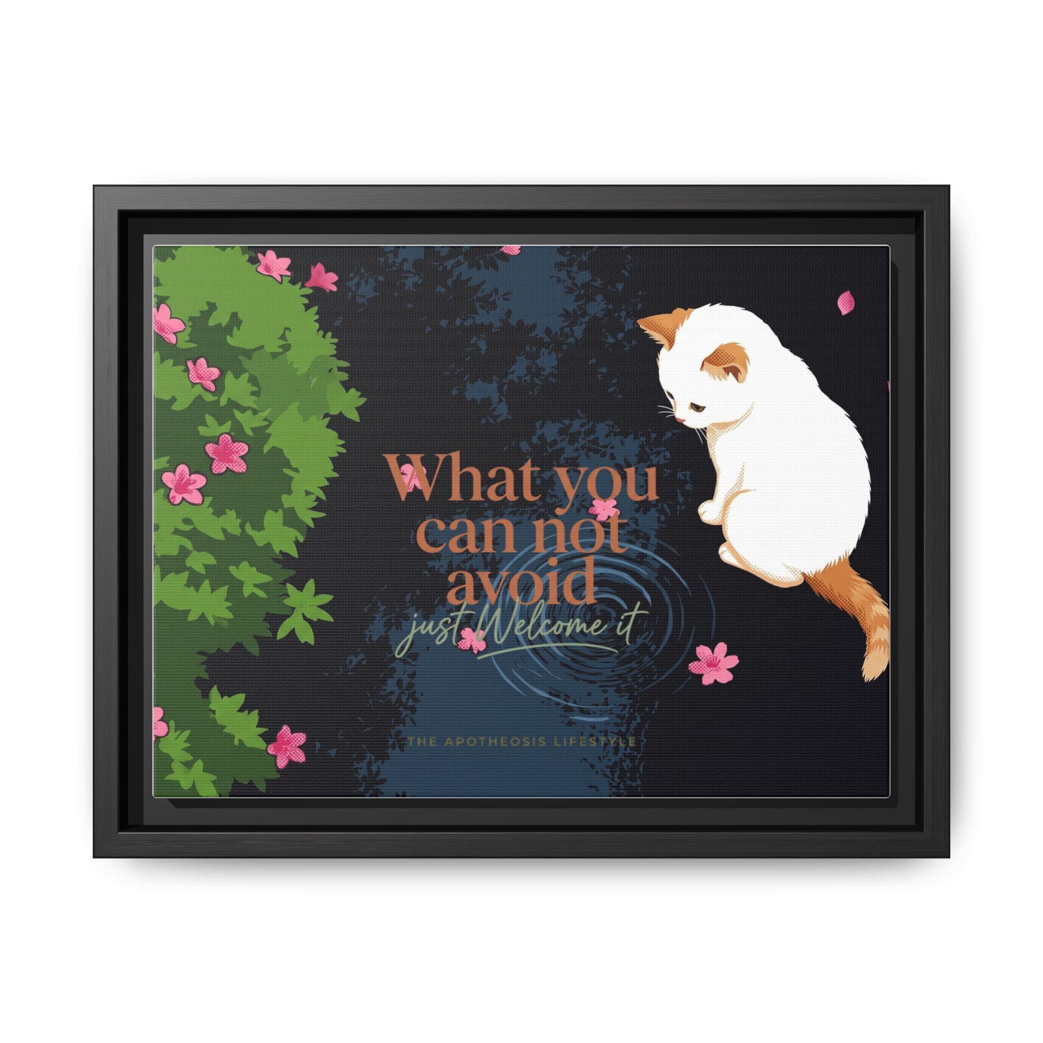 Framed Matte Canvas Wall Art — Cat with Quote "What You Can Not Avoid, Just Welcome It"