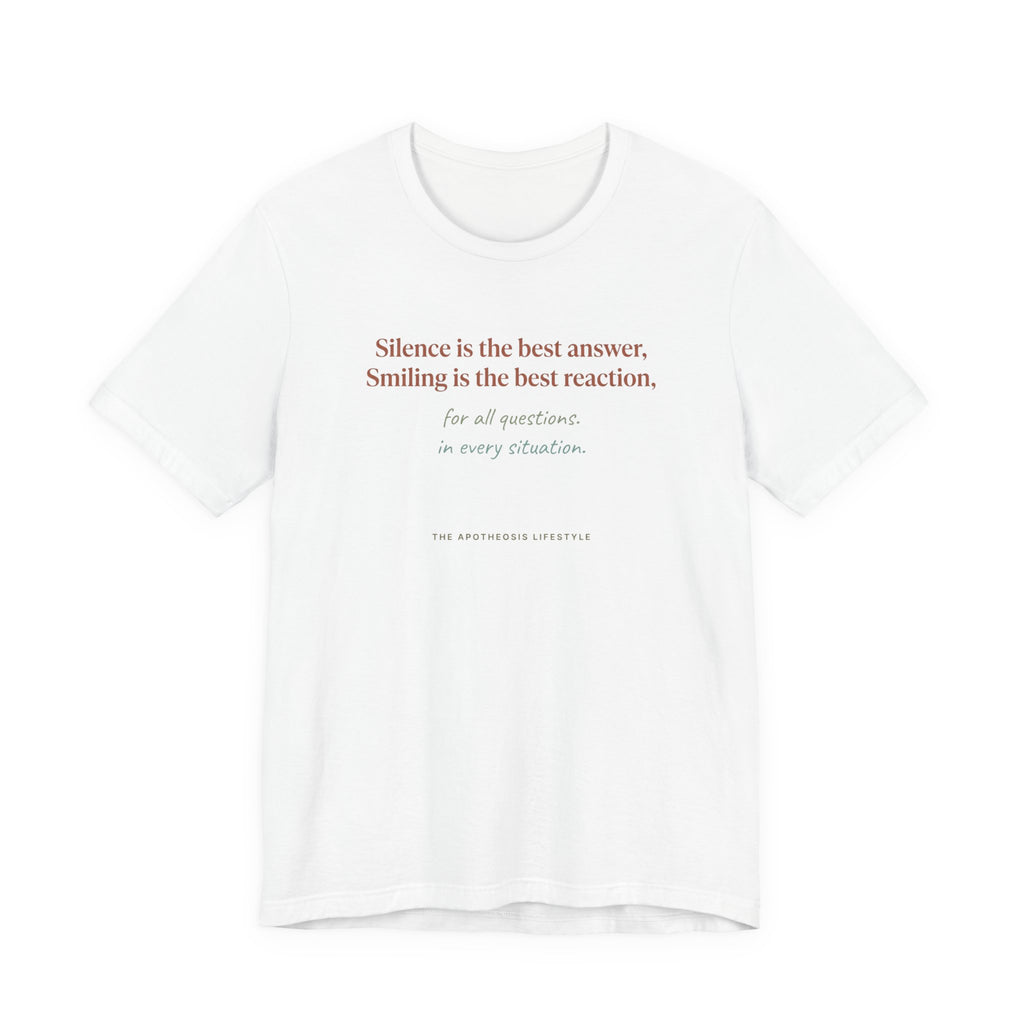 Inspirational Quote Tee — “Silence is the best answer, Smiling is the best reaction”