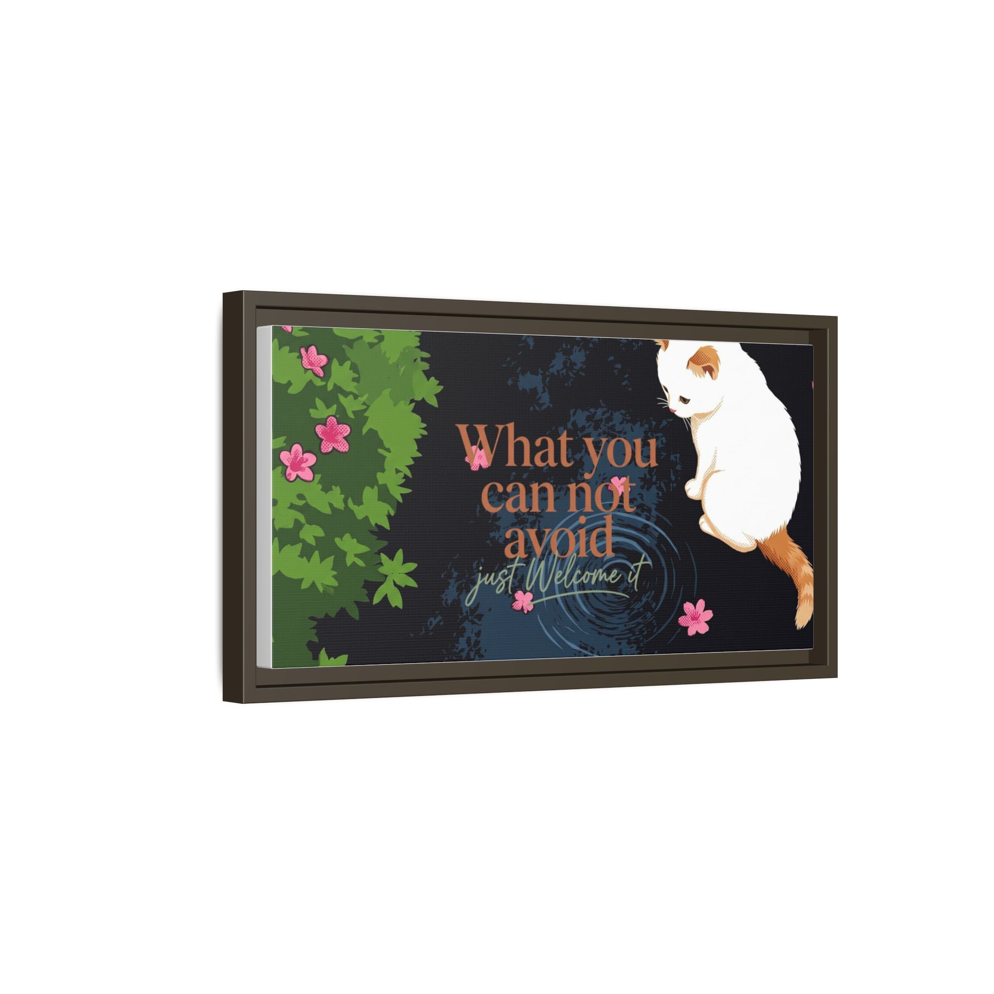 Framed Matte Canvas Wall Art — Cat with Quote "What You Can Not Avoid, Just Welcome It"