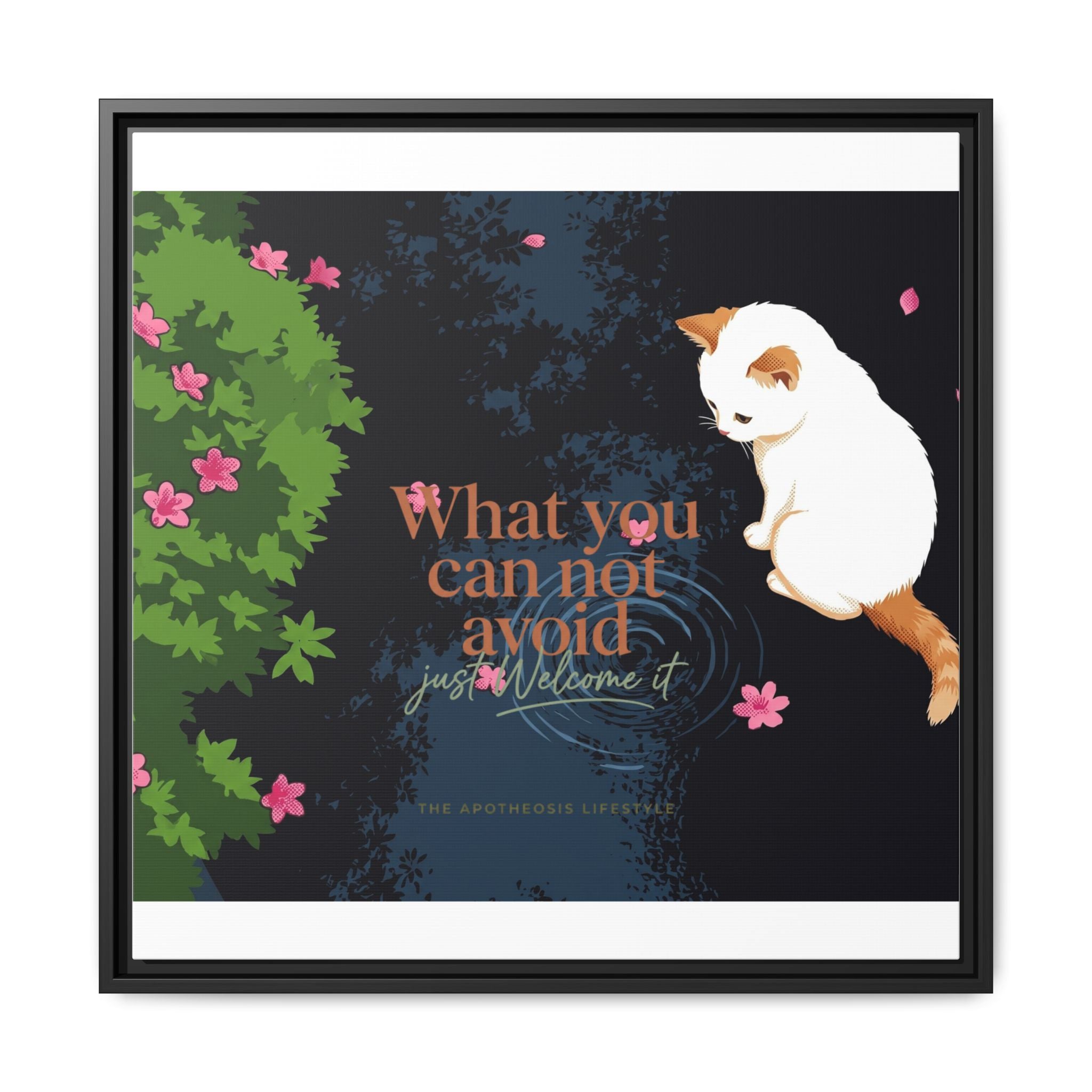 Framed Matte Canvas Wall Art — Cat with Quote "What You Can Not Avoid, Just Welcome It"