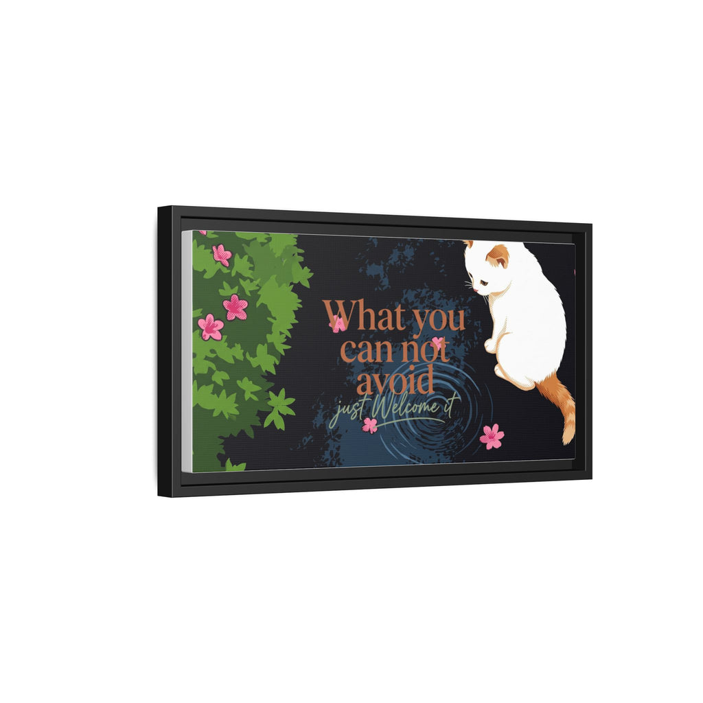 Framed Matte Canvas Wall Art — Cat with Quote "What You Can Not Avoid, Just Welcome It"