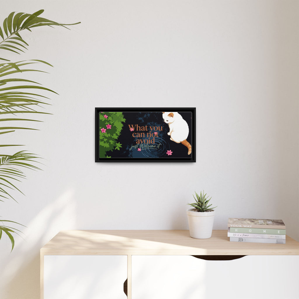 Framed Matte Canvas Wall Art — Cat with Quote "What You Can Not Avoid, Just Welcome It"