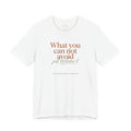 Inspirational Quote Tee — "What You Can Not Avoid" Short Sleeve T-Shirt