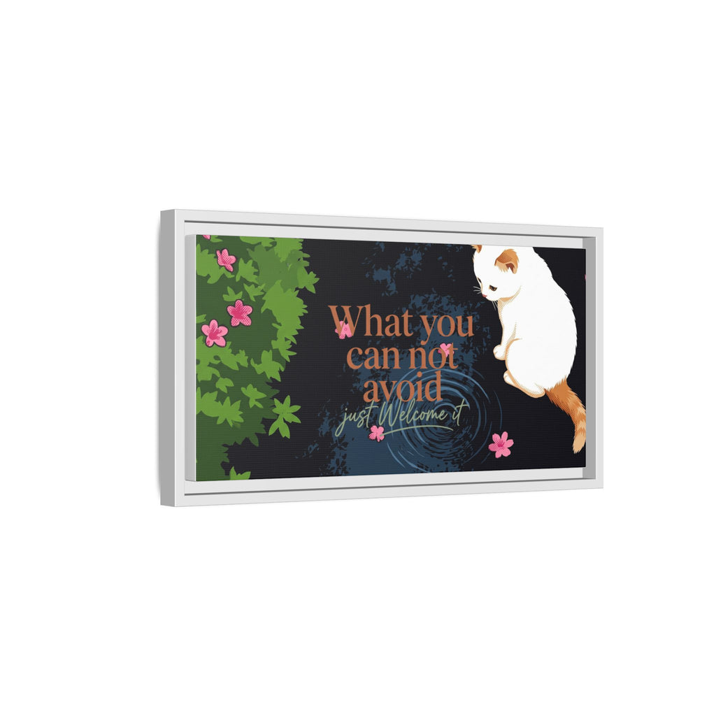 Framed Matte Canvas Wall Art — Cat with Quote "What You Can Not Avoid, Just Welcome It"