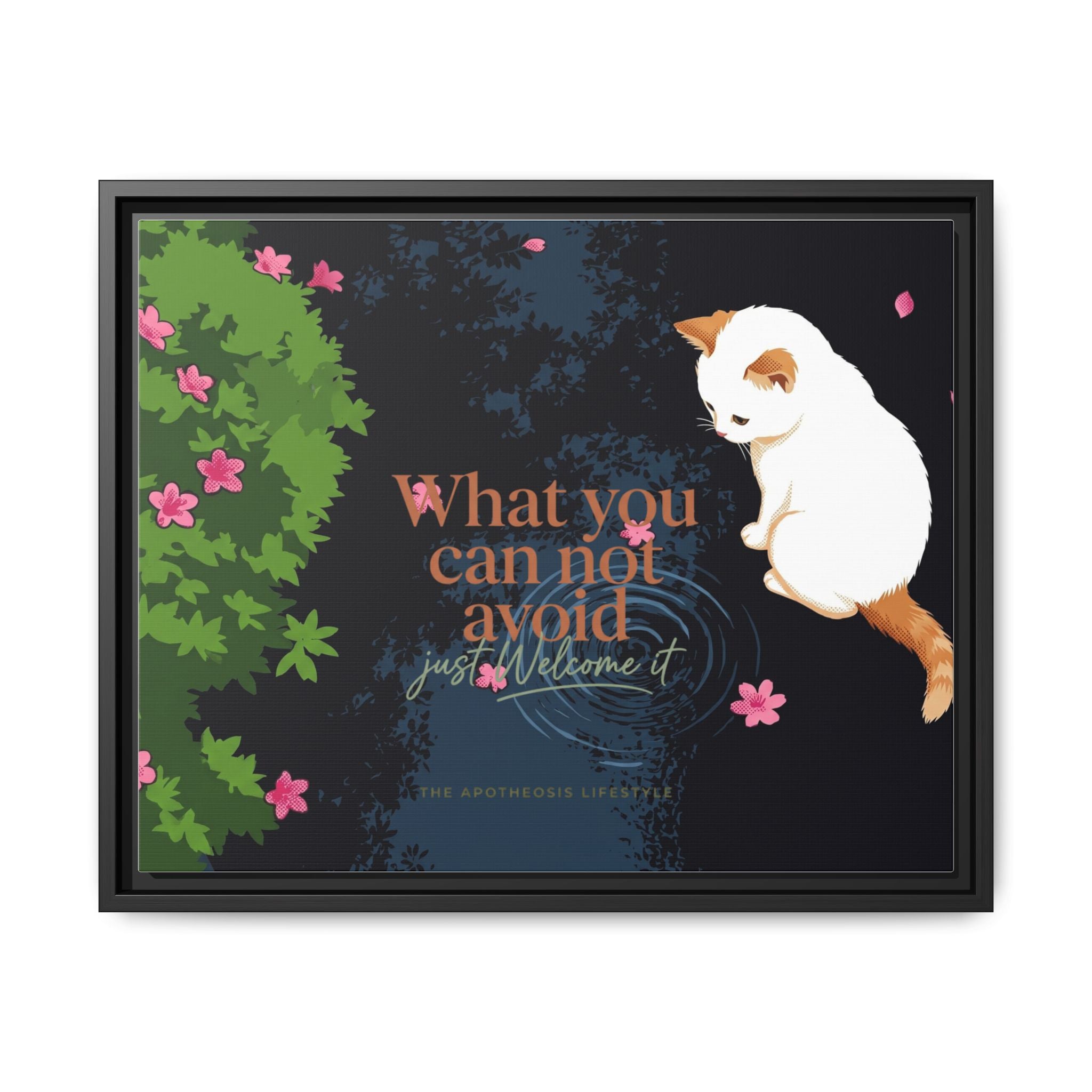 Framed Matte Canvas Wall Art — Cat with Quote "What You Can Not Avoid, Just Welcome It"