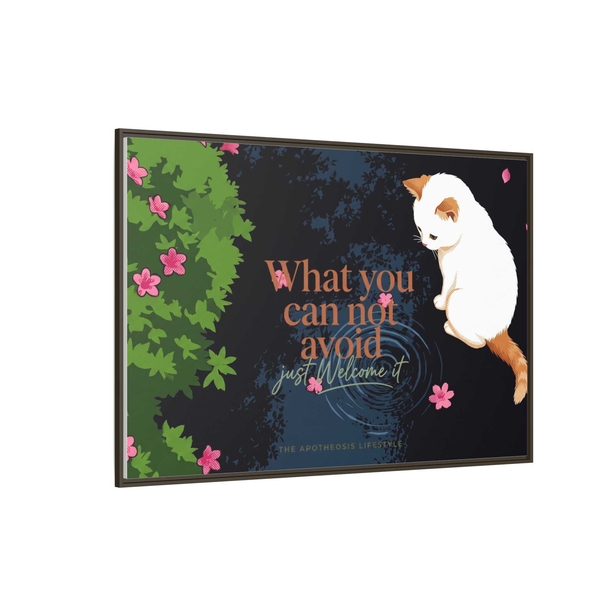 Framed Matte Canvas Wall Art — Cat with Quote "What You Can Not Avoid, Just Welcome It"