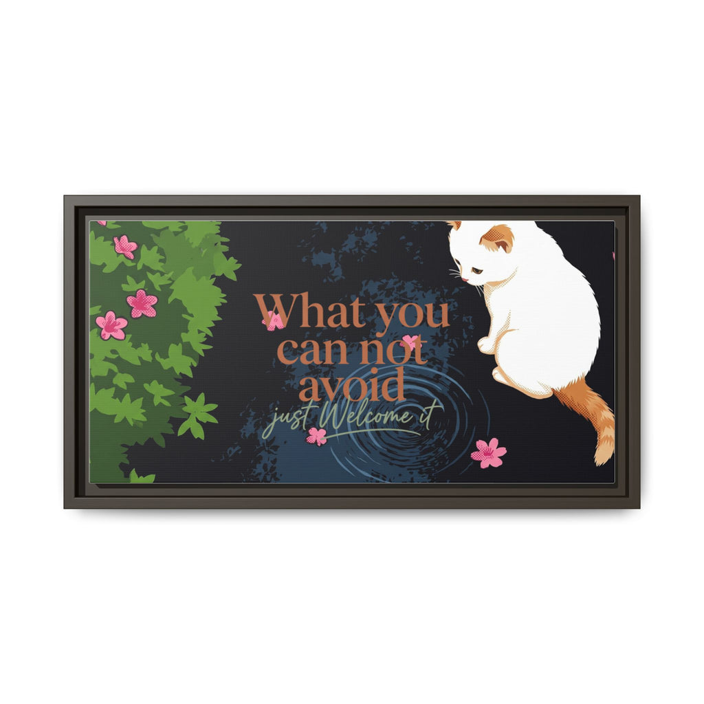Framed Matte Canvas Wall Art — Cat with Quote "What You Can Not Avoid, Just Welcome It"