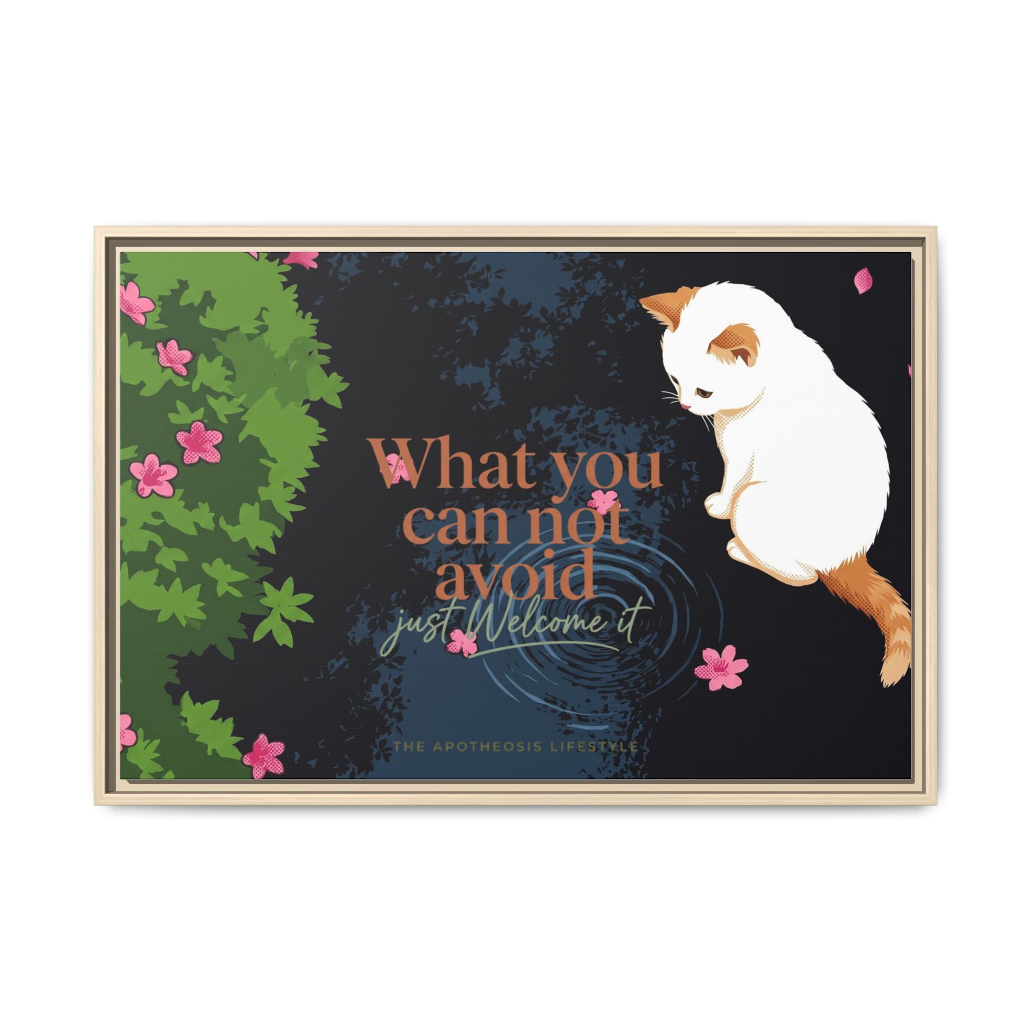 Framed Matte Canvas Wall Art — Cat with Quote "What You Can Not Avoid, Just Welcome It"