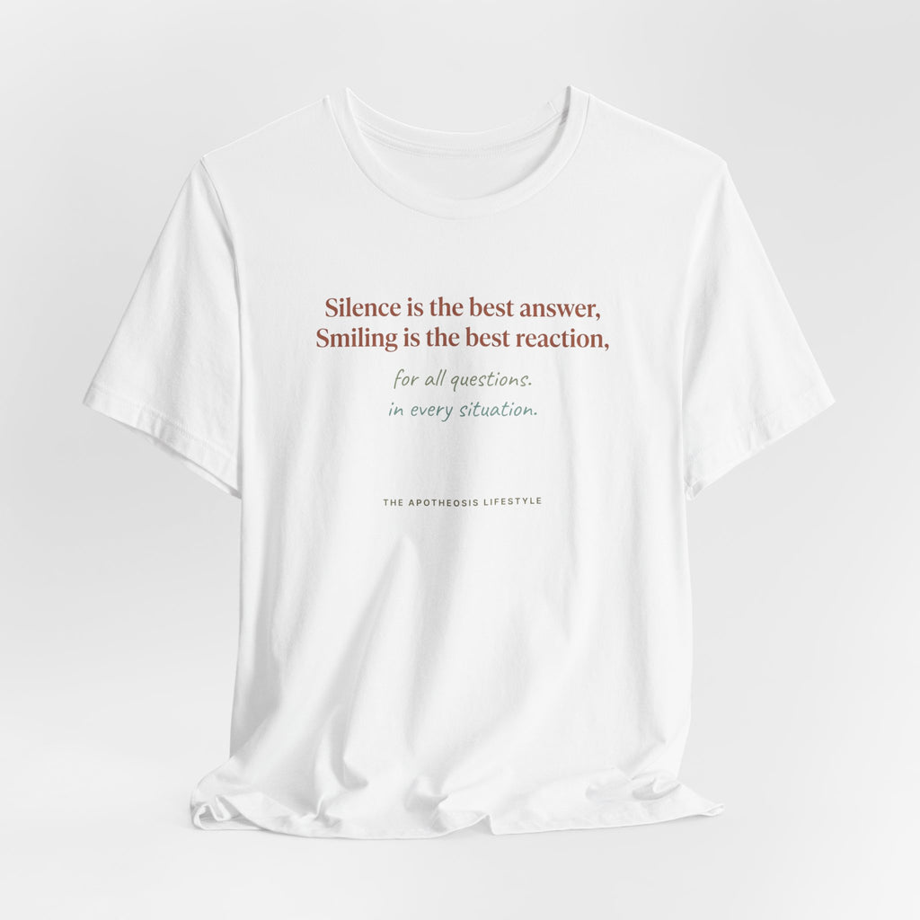 Inspirational Quote Tee — “Silence is the best answer, Smiling is the best reaction”