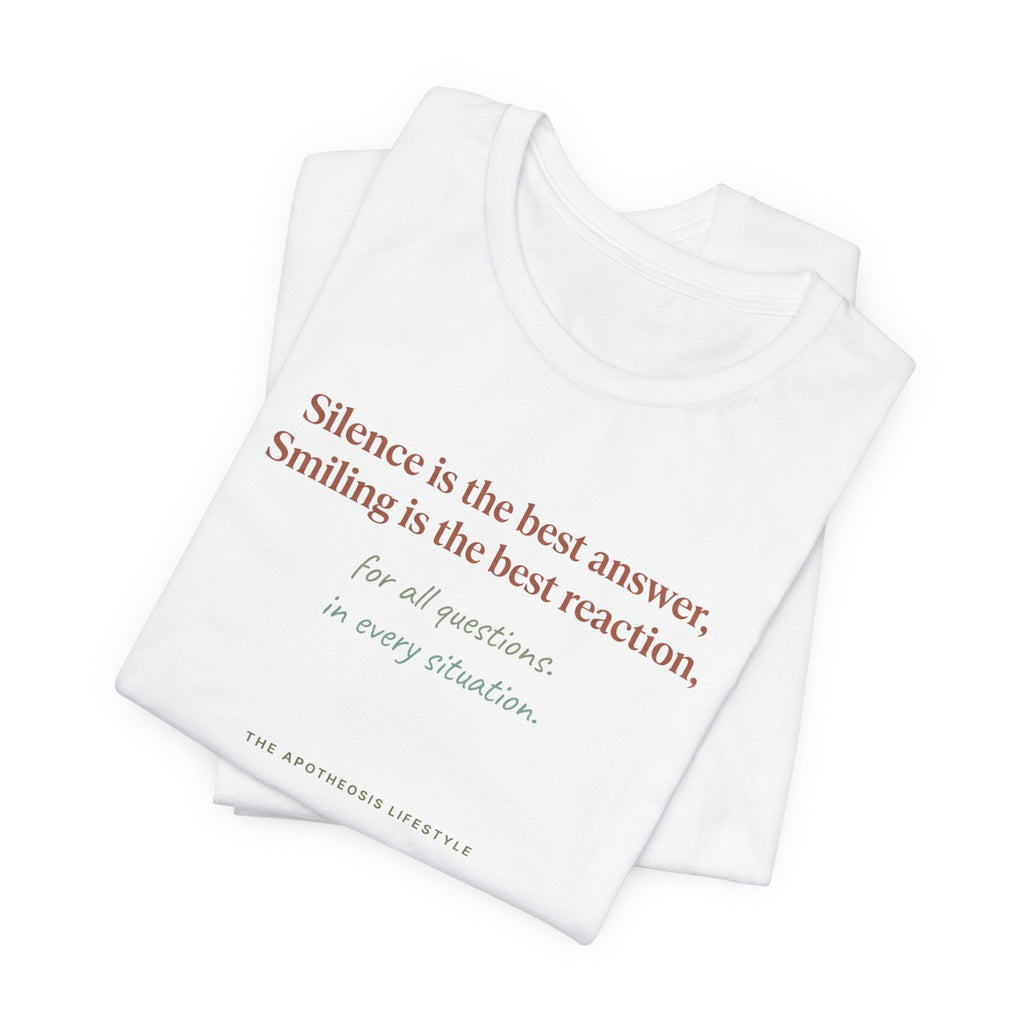 Inspirational Quote Tee — “Silence is the best answer, Smiling is the best reaction”